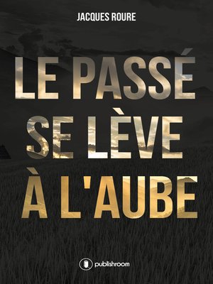 cover image of Le passé se lève à l'aube